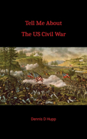 Tell Me About The US Civil War