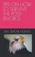 Tips on How to Survive the Post-Divorce.