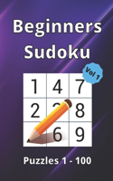 Beginner Sudoku: 100 Large Print Puzzle Book For All Ages.: Puzzles 1-100 / Volume 1