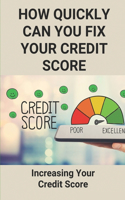 How Quickly Can You Fix Your Credit Score: Increasing Your Credit Score: Fixcredit Report Dispute
