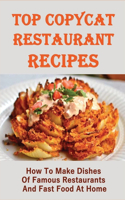 Top Copycat Restaurant Recipes