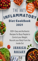 The Anti Inflammatory Diet Cookbook: 500+ Easy and Authentic Recipes for Busy People to Control Your Weight, Nourish Your Body From the Inside Out