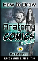 How to Draw Anatomy for Comics REMIX (B&W Saver Edition)