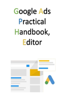 Google Ads Practical Handbook, Editor