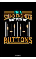 I'm A Sound Engineer Don't Push My Buttons Notebook