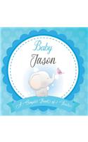 Baby Jason A Simple Book of Firsts: First Year Baby Book a Perfect Keepsake Gift for All Your Precious First Year Memories