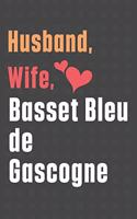 Husband, Wife, Basset Bleu de Gascogne: For Basset Bleu de Gascogne Dog Fans