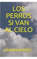 Los Perros Si Van Al Cielo