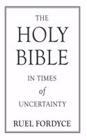 Bible: The Holy Bible In Times Of Uncertainty