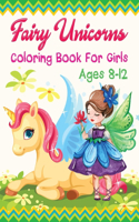 Fairy Unicorns Coloring Book For Girls Ages 8-12