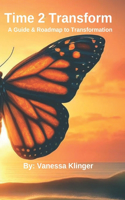Time 2 Transform - Extended Edition: A Guide 2 Getting & Keeping Everything You Want