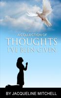 A Collection of Thoughts I've Been Given