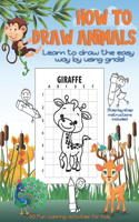 How to draw Animals - 30 Fun coloring activities for Kids: Learn to draw the easy way by using grids! Step-by-step instructions included. Cute cartoon animals to copy and color