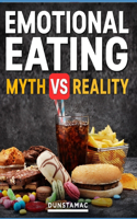 Emotional Eating - Myth vs Reality