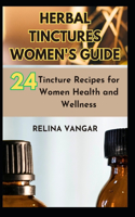 Herbal Tinctures Women's Guide