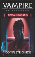 Vampire The Masquerade - Swansong Complete Guide [New Updated]: Tips, Tricks, and Strategies