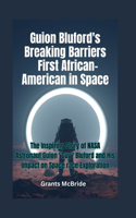 Guion Bluford's Breaking Barriers First African-American in Space