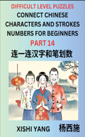 Join Chinese Character Strokes Numbers (Part 14)- Difficult Level Puzzles for Beginners, Test Series to Fast Learn Counting Strokes of Chinese Characters, Simplified Characters and Pinyin, Easy Lessons, Answers