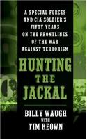 Hunting the Jackal: A Special Forces and CIA Soldier's Fifty Years on the Frontlines of the War Against Terrorism