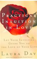 Practical Intuition in Love: Let Your Intuition Guide You to the Love of Your Life