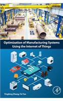 Optimization of Manufacturing Systems Using the Internet of Things