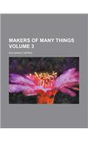 Makers of Many Things Volume 3