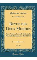 Revue des Deux Mondes, Vol. 10: Xxve Année, Seconde Serie de la Nouvelle Période; 1er Avril 1855 (Classic Reprint)
