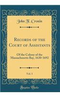 Records of the Court of Assistants, Vol. 3: Of the Colony of the Massachusetts Bay, 1630-1692 (Classic Reprint)