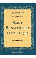 Saint Bonaventure (1221-1274) (Classic Reprint)
