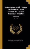 Grammaire Arabe À L'usage Des Élèves De L'école Spéciale Des Langues Orientales Vivantes