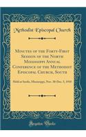 Minutes of the Forty-First Session of the North Mississippi Annual Conference of the Methodist Episcopal Church, South: Held at Sardis, Mississippi, Nov. 30-Dec. 5, 1910 (Classic Reprint): Held at Sardis, Mississippi, Nov. 30-Dec. 5, 1910 (Classic Reprint)