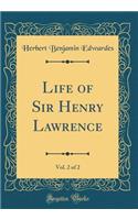 Life of Sir Henry Lawrence, Vol. 2 of 2 (Classic Reprint)