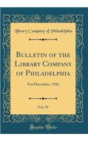 Bulletin of the Library Company of Philadelphia, Vol. 97: For December, 1926 (Classic Reprint)