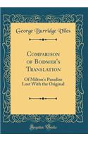 Comparison of Bodmer's Translation: Of Milton's Paradise Lost With the Original (Classic Reprint)