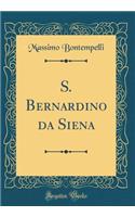 S. Bernardino Da Siena (Classic Reprint)