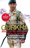 Gurkha: Better to Die Than Live a Coward: My Life in the Gurkhas