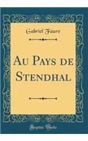 Au Pays de Stendhal (Classic Reprint)