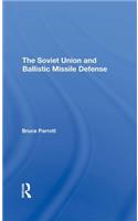 The Soviet Union And Ballistic Missile Defense