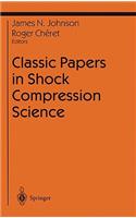 Classic Papers in Shock Compression Science