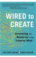 Wired to Create: Unraveling the Mysteries of the Creative Mind