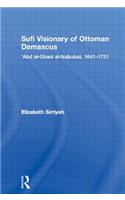 Sufi Visionary of Ottoman Damascus