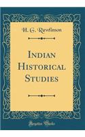 Indian Historical Studies (Classic Reprint)