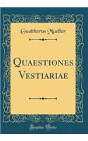 Quaestiones Vestiariae (Classic Reprint)