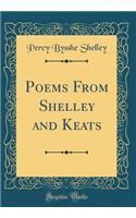 Poems From Shelley and Keats (Classic Reprint)