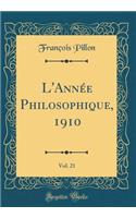 L'Annï¿½e Philosophique, 1910, Vol. 21 (Classic Reprint)