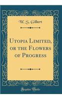 Utopia Limited, or the Flowers of Progress (Classic Reprint)