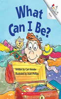 What Can I Be?: (Rookie reader)