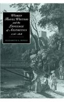 Women Travel Writers and the Language of Aesthetics, 1716-1818