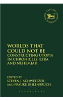 Worlds that Could Not Be: Utopia in Chronicles, Ezra and Nehemiah