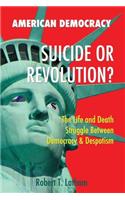 American Democracy Suicide or Revolution